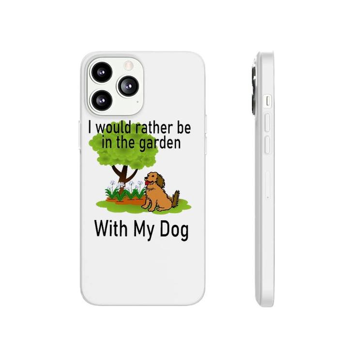 I'd Rather Be In The Garden With My Dog Phonecase iPhone