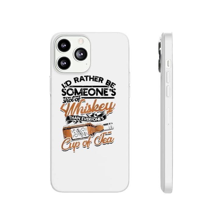 I'd Rather Be Someone's Shot Of Whiskey Cup Of Tea Raglan Baseball Tee Phonecase iPhone
