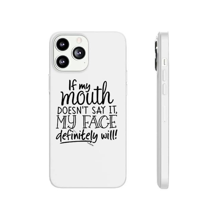 If My Mouth Doesnt Say It Phonecase iPhone