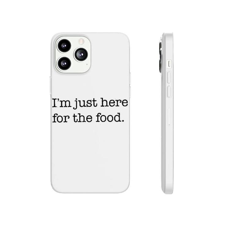 Im Just Here For The Food Phonecase iPhone
