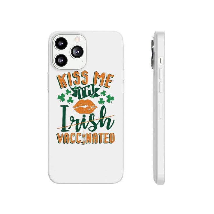 Im Vaccinated Kiss Me St Patricks Day Phonecase iPhone