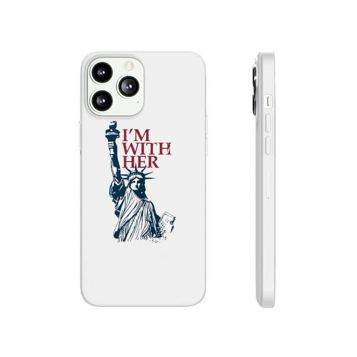 I'm With Her Statue Of Lady Liberty Patriotic 4Th Of July  Phonecase iPhone