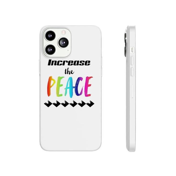 Important Message Saying Increase The Peace Phonecase iPhone