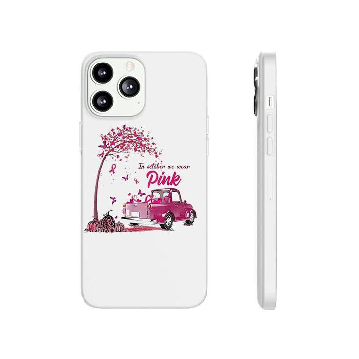 In October We Wear Pink Truck Phonecase iPhone