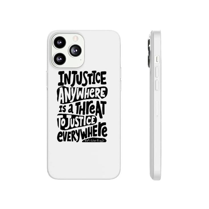 Injustice Anywhere Is A Threat To The Justice Everywhere Phonecase iPhone