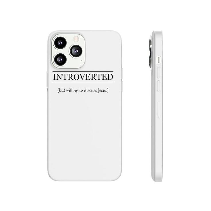 Introverted But Willing To Discuss Jesus Christian Gift Phonecase iPhone
