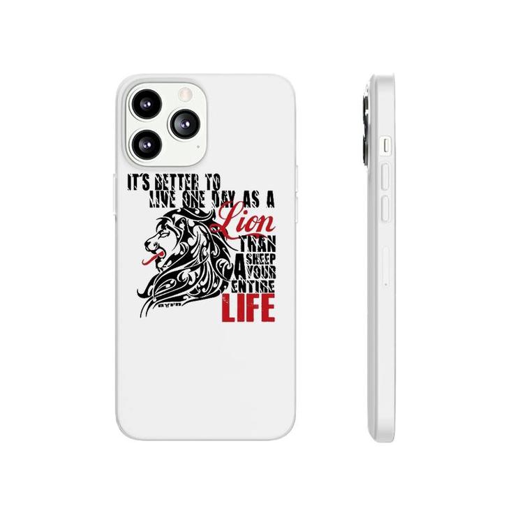 It's Better To Live One Day As A Lion Than A Sheep Phonecase iPhone