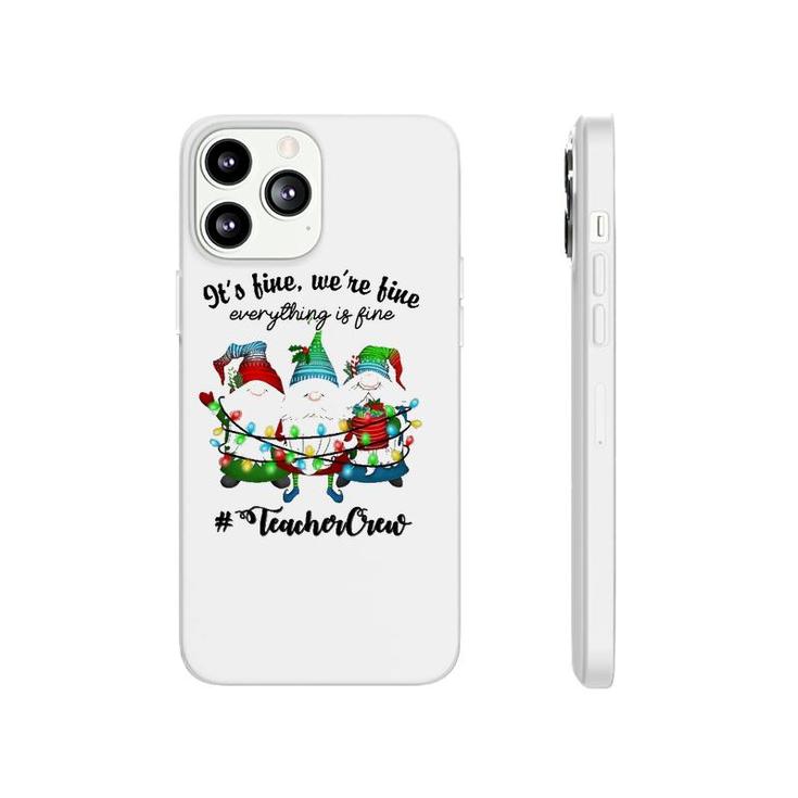 It's Fine We're Fine Everything Is Fine Gnome Teacher Crew Phonecase iPhone