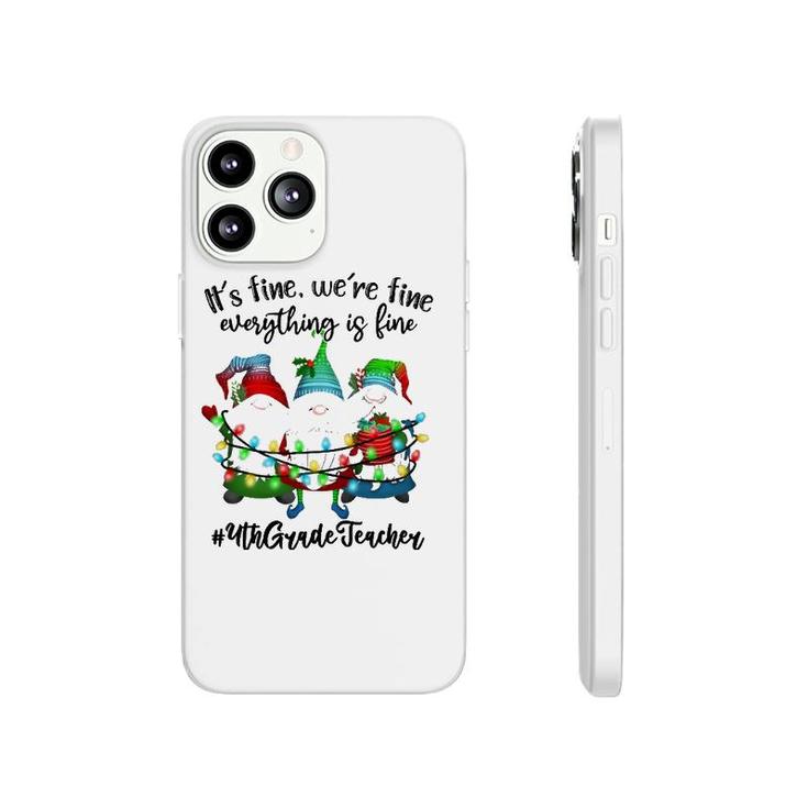 It's Fine We're Fine Everything Is Fine Gnome Teacher Lover Phonecase iPhone