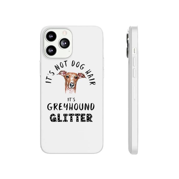 It's Not Dog Hair It's Greyhound Glitter Funny Quote  Phonecase iPhone