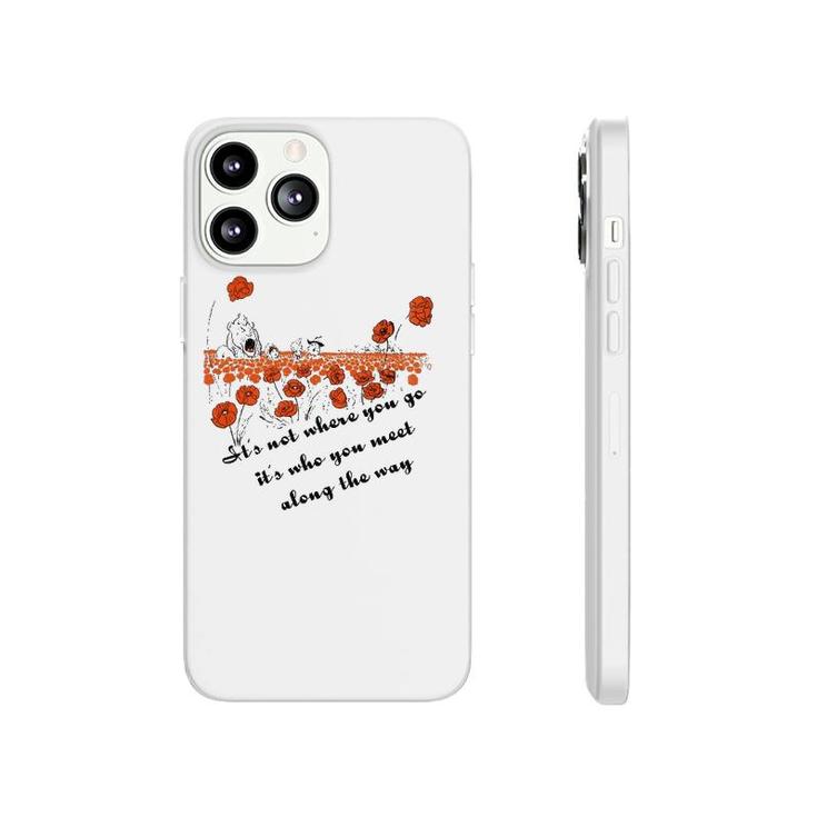 It's Not Where You Go But Who You Meet Along The Way Phonecase iPhone