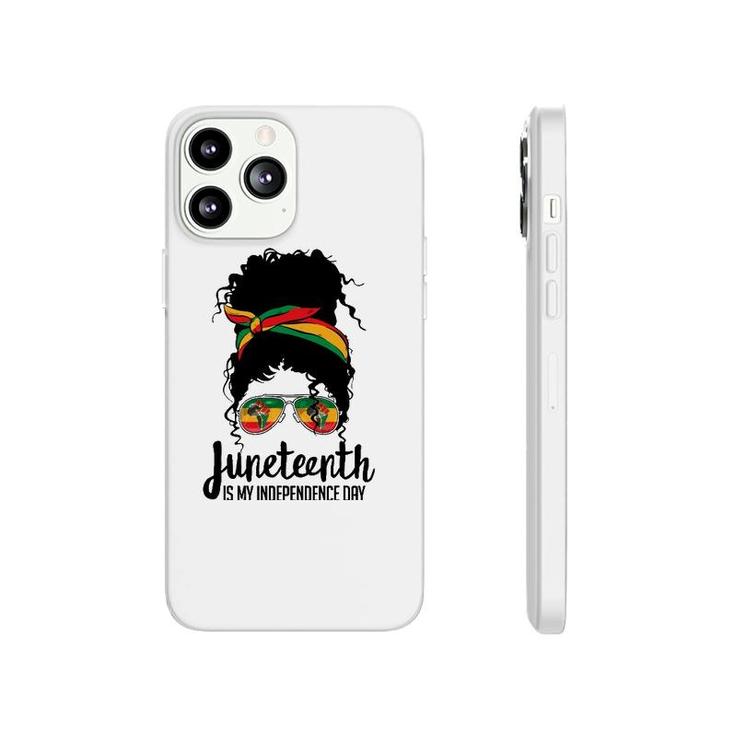 Juneteenth Is My Independence Day Freedom 1865 Afro Melanin Phonecase iPhone