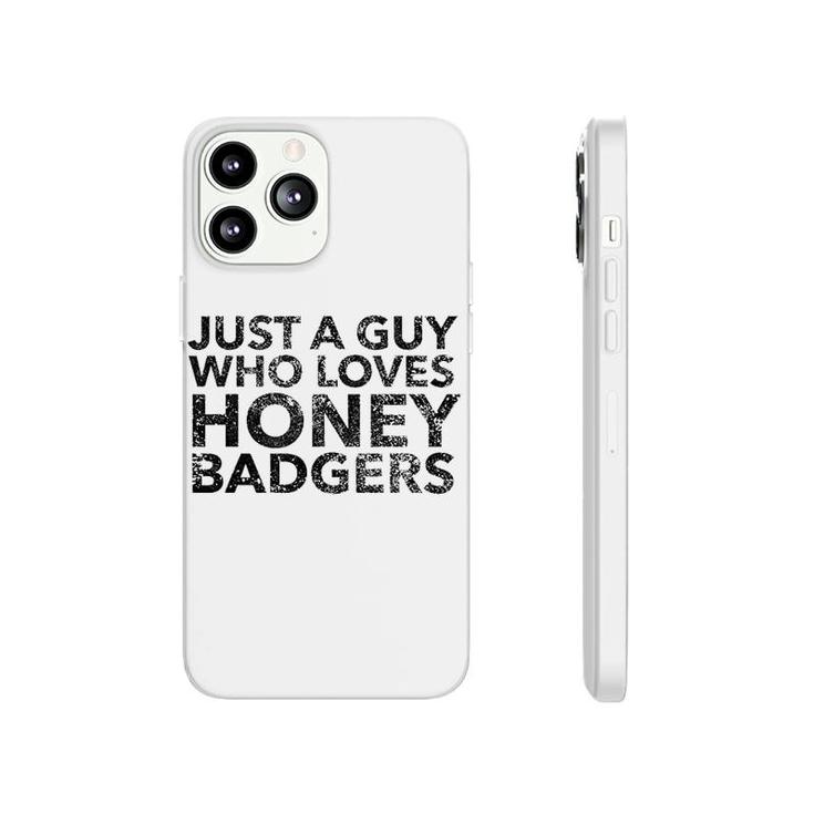 Just A Guy Who Loves Badgers Honey Phonecase iPhone