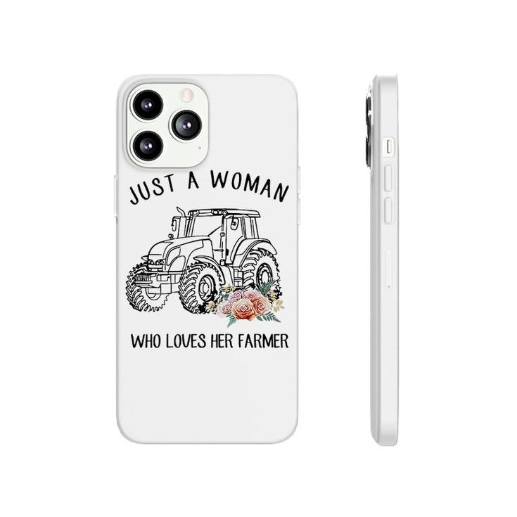 Just A Woman Who Loves Her Farmer Phonecase iPhone