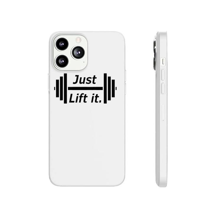 Just Lift It Weight Lift Fitness S Phonecase iPhone
