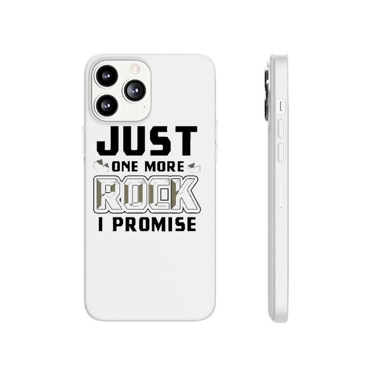 Just One More Rock I Promise Geology Funny Geologist Gift  Phonecase iPhone