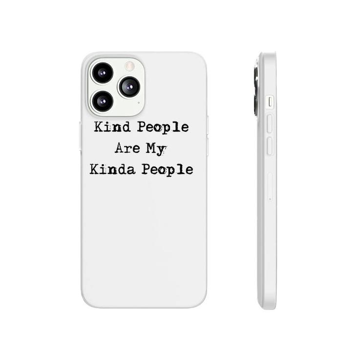 Kind People Are My Kinda People Uplifting Gifts Phonecase iPhone