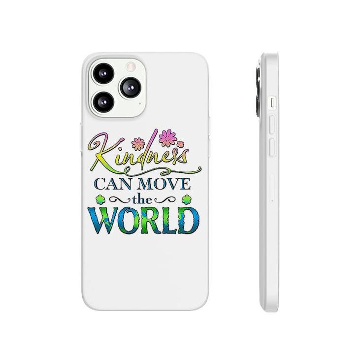Kindness Can Move The World Phonecase iPhone