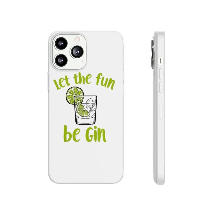 Let The Fun Be Gin Funny Saying Gin Lovers Tank Top Phonecase iPhone