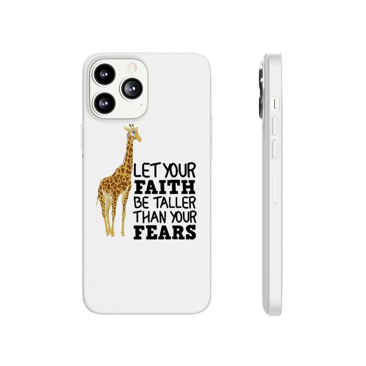 Let Your Faith Be Taller Than Your Fears Funny Giraffe Gift Phonecase iPhone