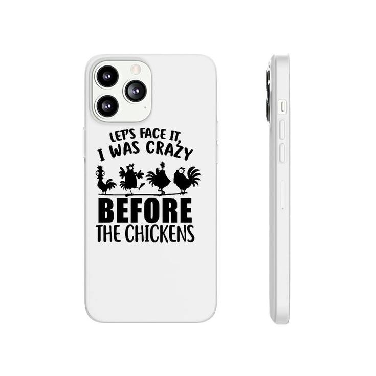 Let's Face It I Was Crazy Before The Chickens Silhouette Chicken Phonecase iPhone