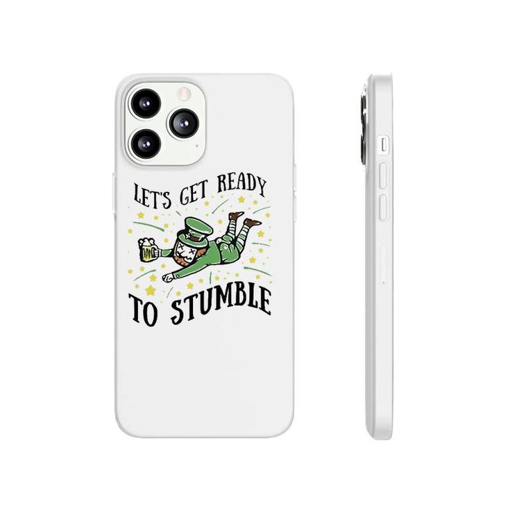 Let's Get Ready To Stumble Drinking Beer St Patrick's Day Phonecase iPhone