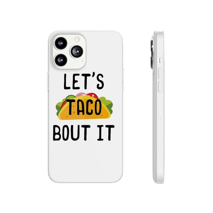 Let's Taco Bout It Cinco De Mayo Taco Gifts Phonecase iPhone