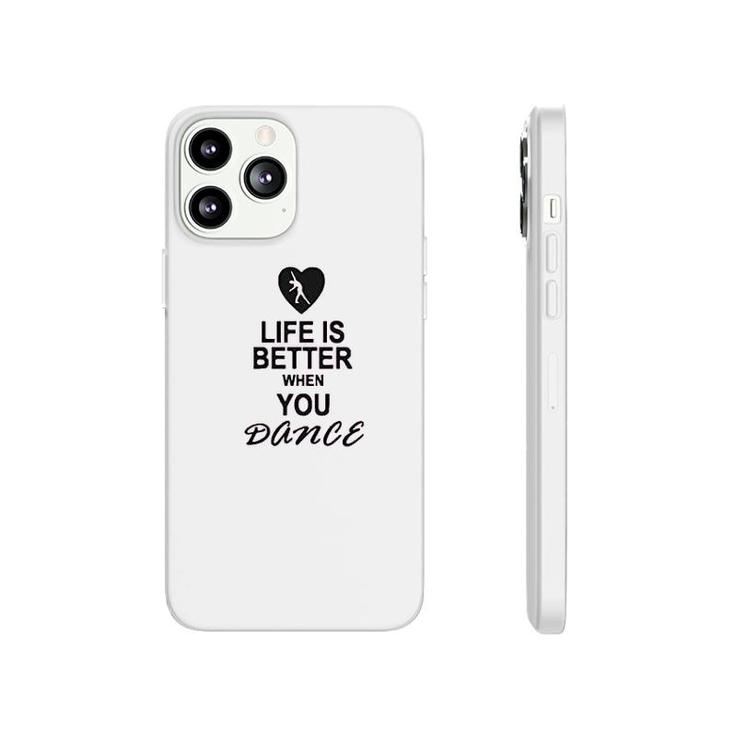 Life Is Better When You Dance Phonecase iPhone