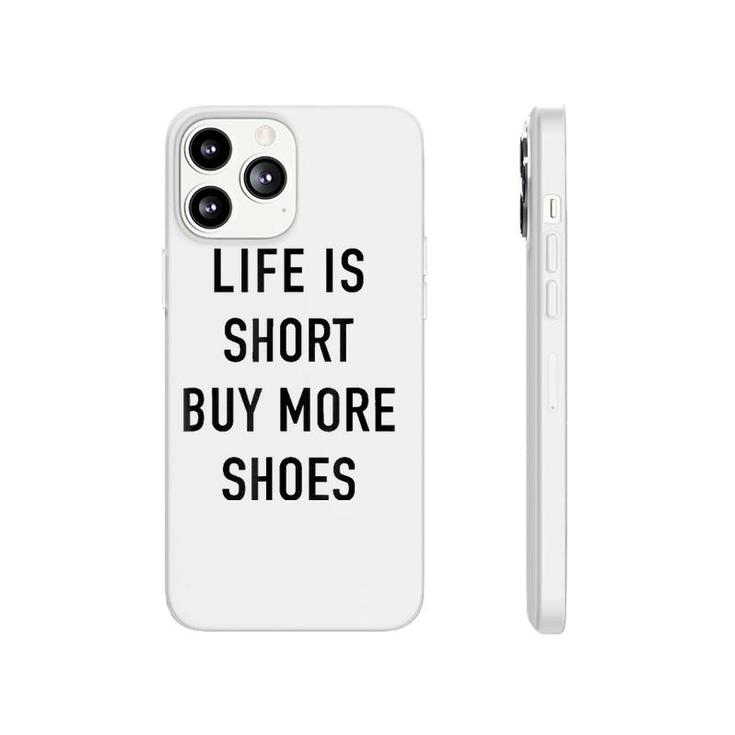 Life Is Short Buy More Shoes - Funny Shopping Quote Phonecase iPhone