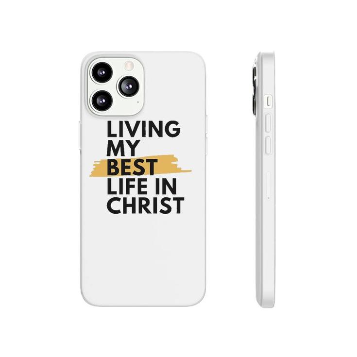 Living My Best Life In Christ Phonecase iPhone