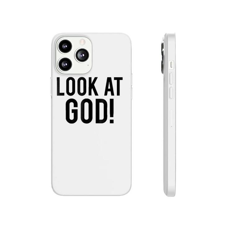 Look At God  Praise Quote Testimony Phonecase iPhone