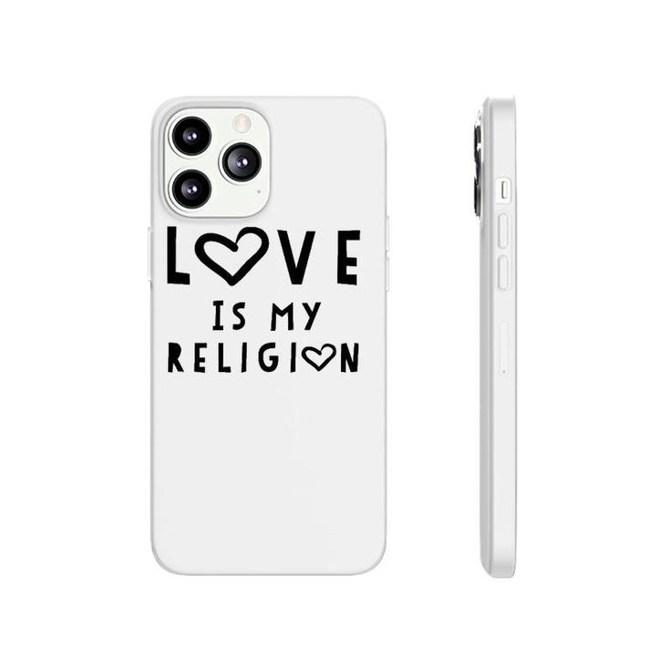 Love Is My Religion Tee God Phonecase iPhone