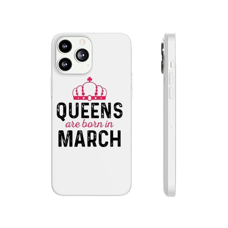 March Queen Birthday March Birthday  Gift For Queen Phonecase iPhone