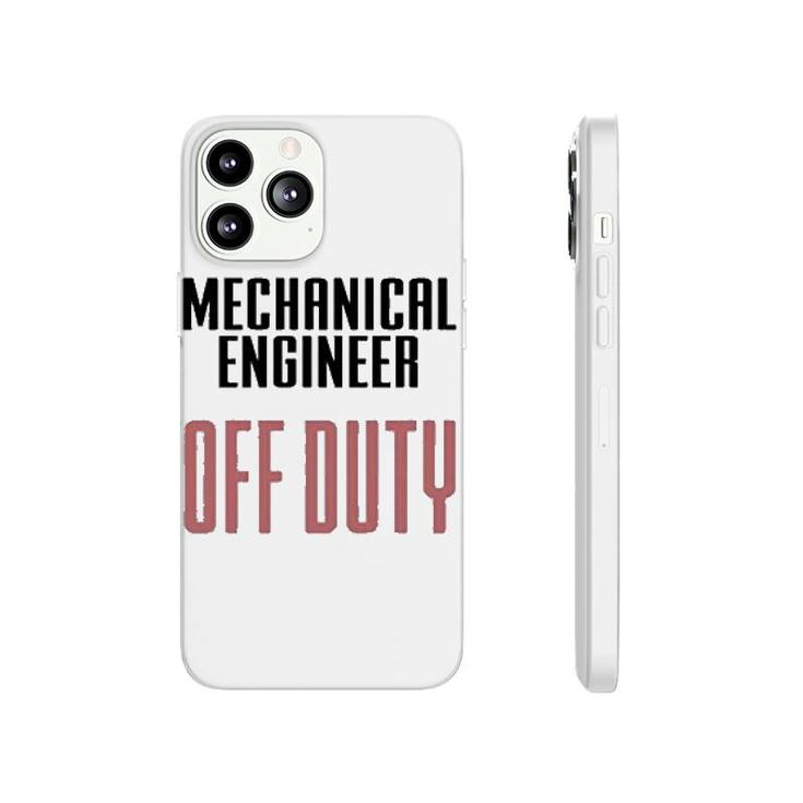 Mechanical Engineer Off Duty Phonecase iPhone