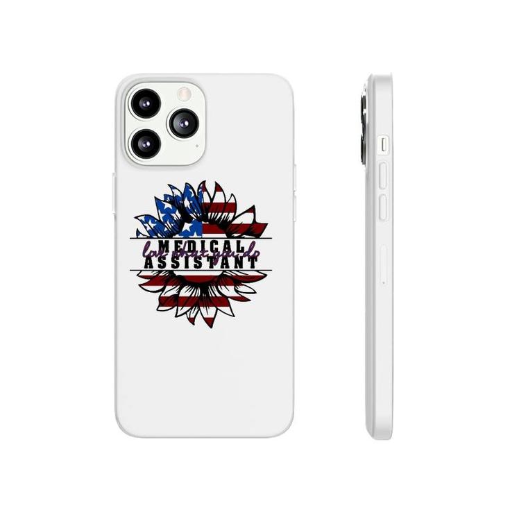 Medical Assistant Gift Love What You Do American Flag Sunflower Patriotic 4Th Of July Phonecase iPhone