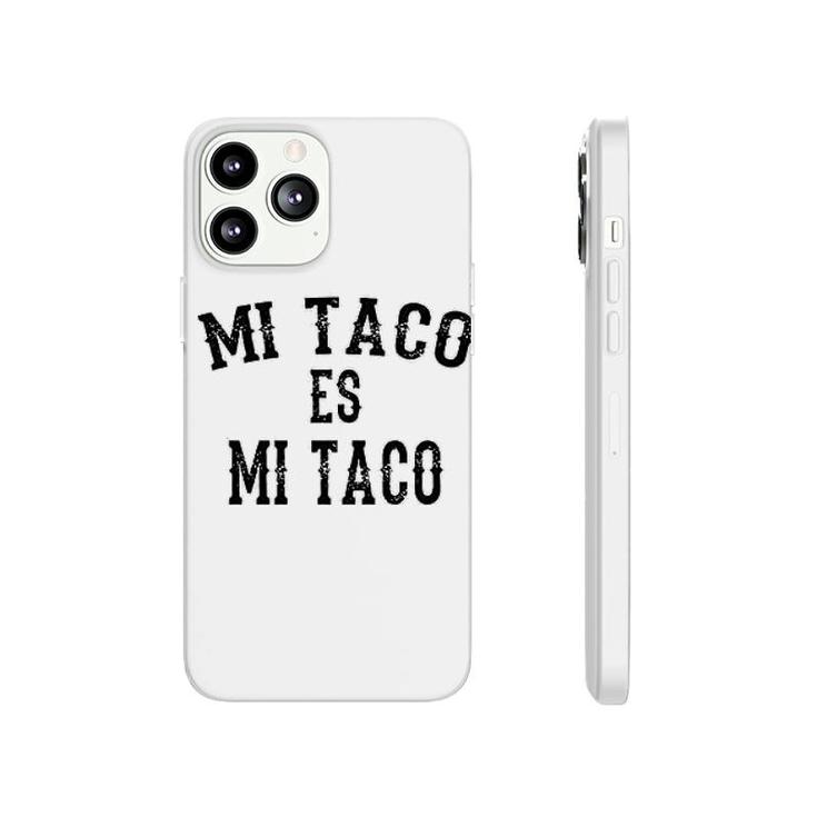 Mi Taco Es Mi Taco Phonecase iPhone