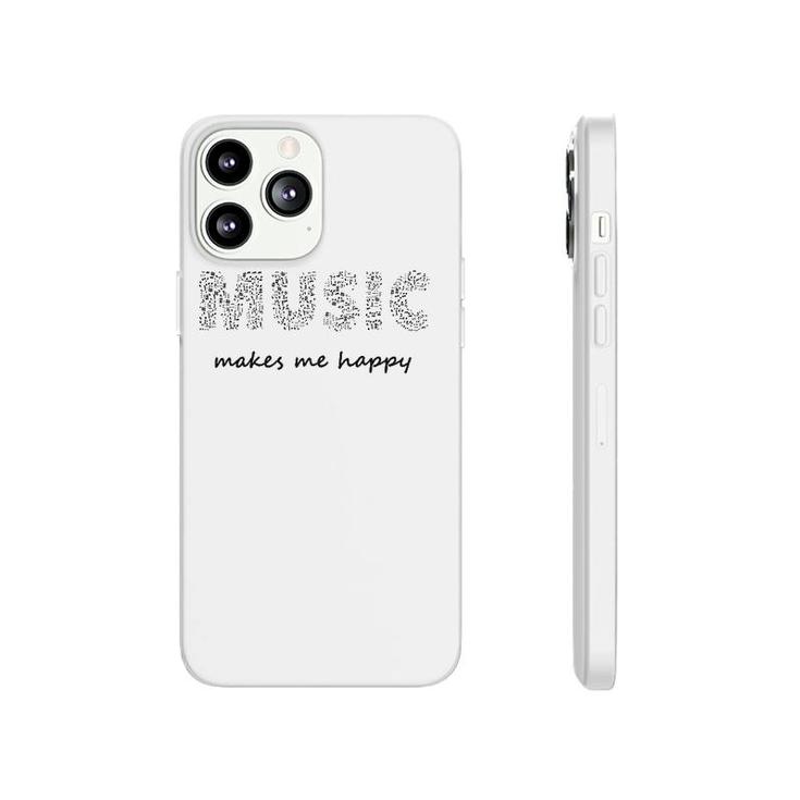 Music Makes Me Happy Teachers Students Composer Bands Phonecase iPhone
