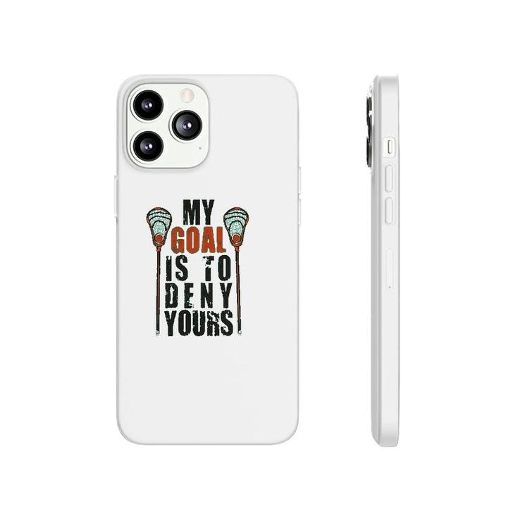 My Goal Is To Deny Yours Phonecase iPhone