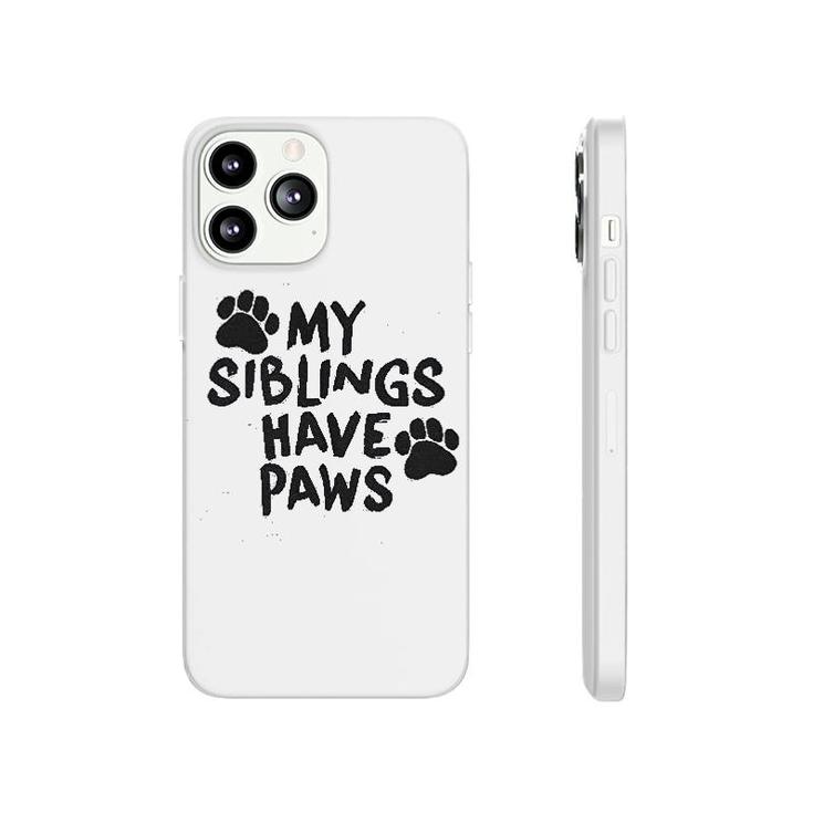 My Siblings Have Paws Phonecase iPhone