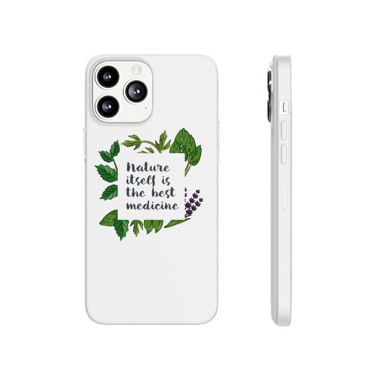Nature Itself Best Medicine Inspirational Herbalist Quote Phonecase iPhone