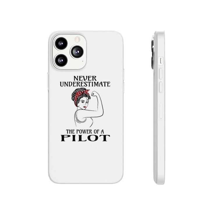 Never Underestimate The Power Of A Pilot Phonecase iPhone