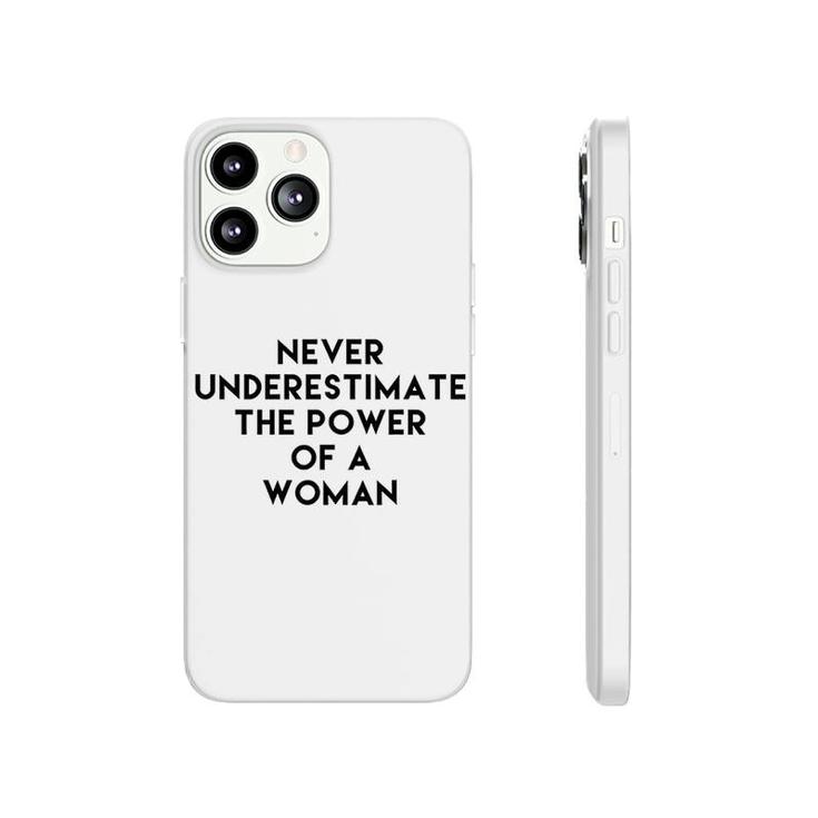 Never Underestimate The Power Of A Woman Phonecase iPhone