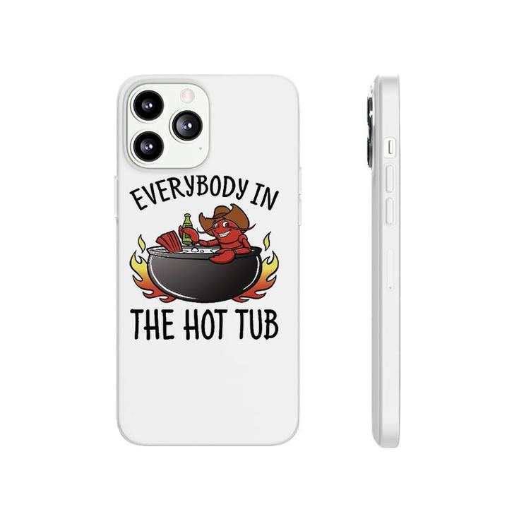 Nn Everybody In The Hot Tub Funny Crawfish Lover Phonecase iPhone