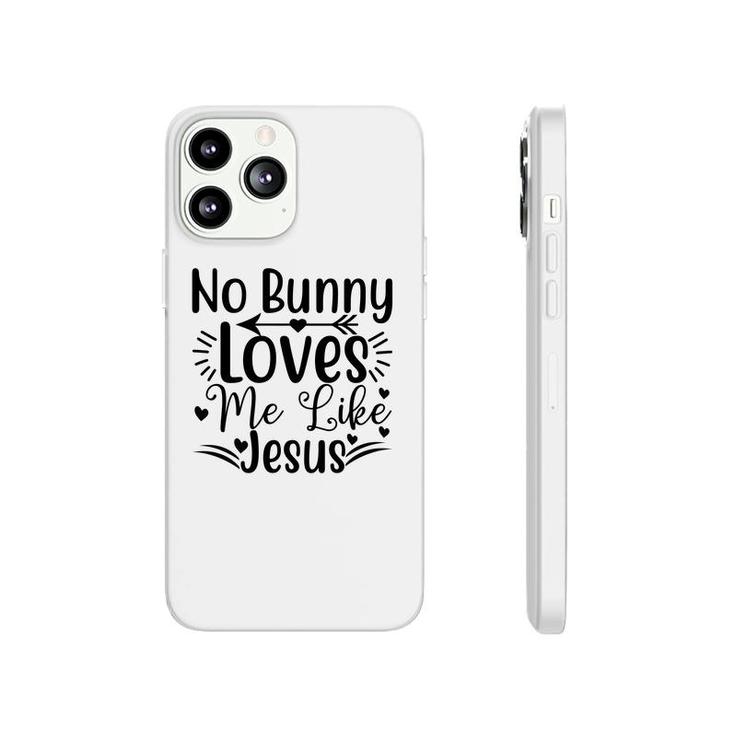No Bunny Loves Me Like Jesus Phonecase iPhone