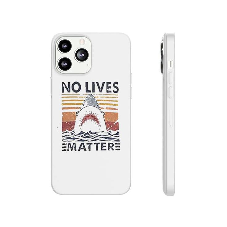 No Lives Matters Shark Graphic Phonecase iPhone