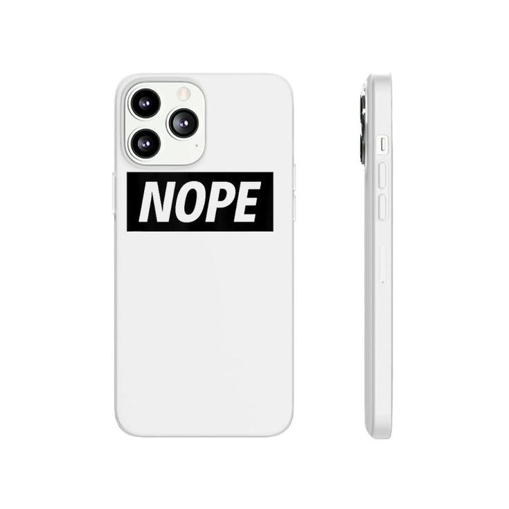 Nope Sarcastic Funny Saying No Phonecase iPhone