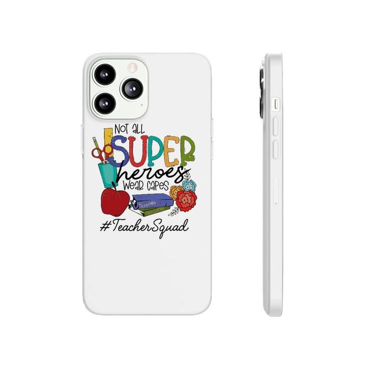 Not All Super Heroes Wear Capes Teacher Squad 95 Teacher Day Phonecase iPhone