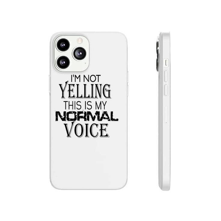 Not Yelling This Is My Normal Voice Funny Sayings Phonecase iPhone