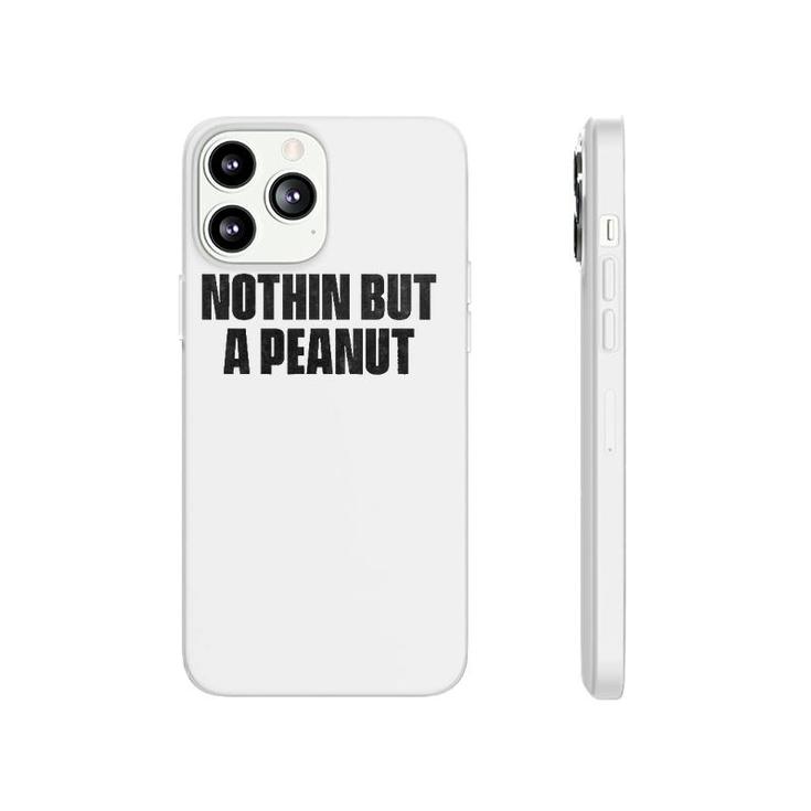 Nothing But A Peanut - Funny Gym S Phonecase iPhone