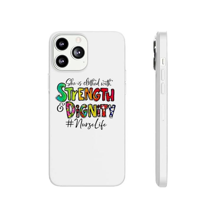 Nurselife She Is Clothed With Strength And Dignity Nurse Life Nursing Colorful Text Phonecase iPhone